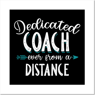 Dedicated Coach Even From A Distance Posters and Art